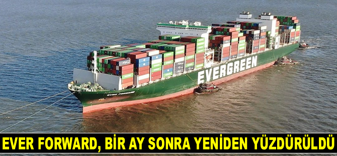 Ever Forward konteyner gemisi, bir ay sonra yeniden yüzdürüldü