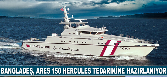 Bangladeş, ARES 150 HERCULES tedarikine hazırlanıyor