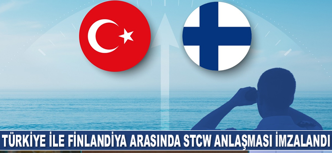 Türkiye ile Finlandiya arasında STCW anlaşması imzalandı