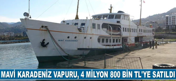Mavi Karadeniz vapuru, 4 milyon 800 bin TL’ye satıldı