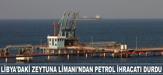 Libya'daki Zeytuna Limanı'ndan petrol ihracatı durdu