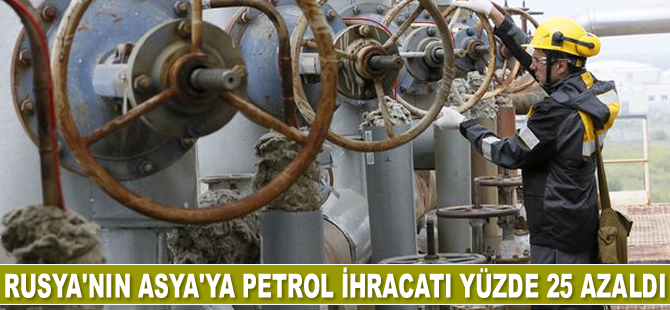 Rusya'nın Asya'ya petrol ihracatı yüzde 25 azaldı