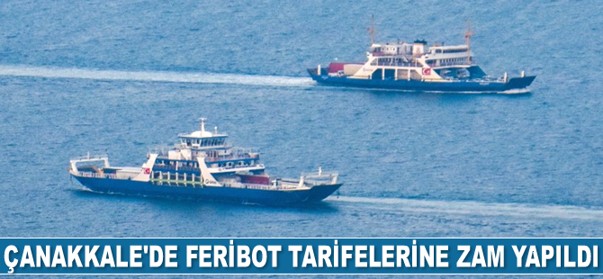 Çanakkale’de feribot tarifelerine zam yapıldı
