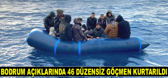 Bodrum’da 46 düzensiz göçmen kurtarıldı
