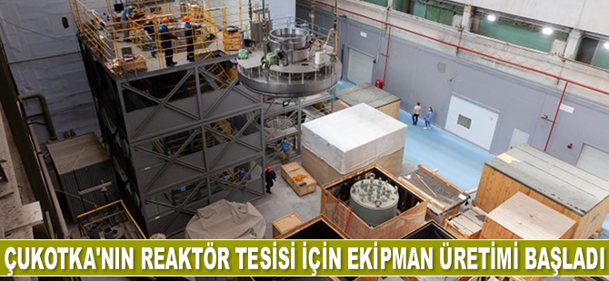Nükleer buzkıran Çukotka’nın reaktör tesisi için ekipman üretimi başladı