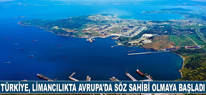 Türkiye, liman işletmeciliğinde Avrupa’da söz sahibi olmaya başladı