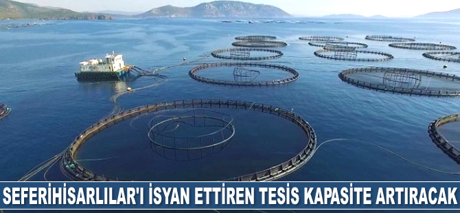 Seferihisarlılar’ı isyan ettiren tesis kapasite artıracak