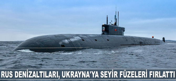 Rus denizaltıları, Karadeniz’den Ukrayna’ya seyir füzeleri fırlattı