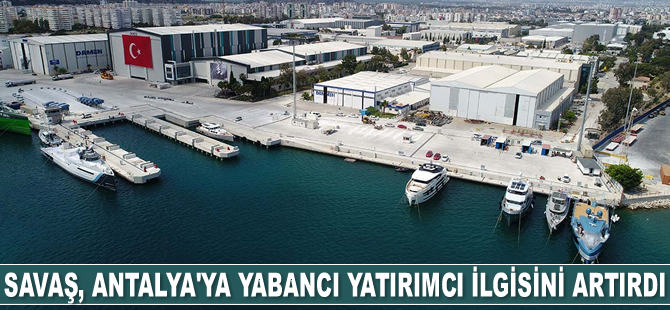 Savaş, Antalya’ya yabancı yatırımcı ilgisini artırdı