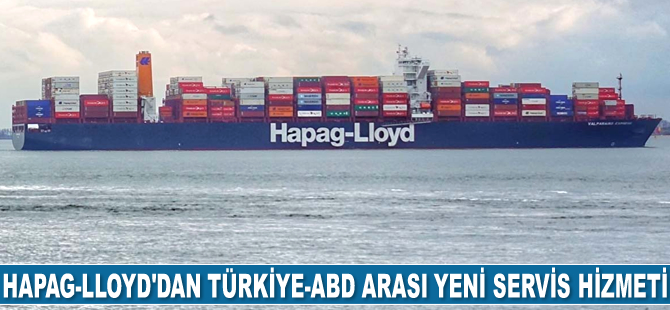 Hapag-Lloyd, Türkiye’den ABD’ye yeni servis hizmeti başlatıyor