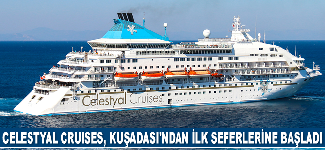Celestyal Cruises, Kuşadası'ndan ilk seferlerine başladı