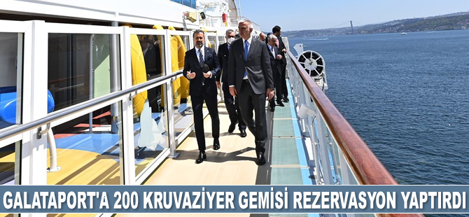 Galataport'a bu yaz 200 adet kruvaziyer gemisi rezervasyon yaptırdı