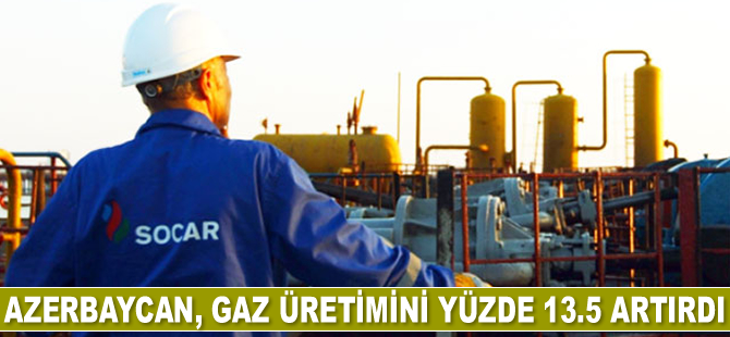 Azerbaycan, gaz üretimini yüzde 13.5 artırdı