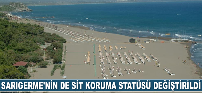 Sarıgerme’nin de SİT koruma statüsü değiştirildi