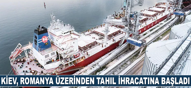 Kiev, Romanya üzerinden tahıl ihracatına başladı