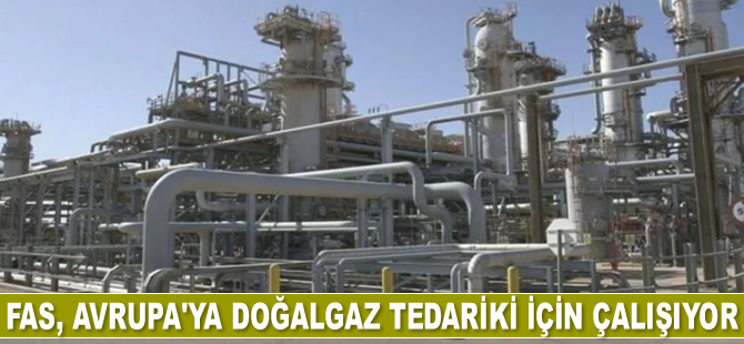 Fas, Avrupa'ya doğalgaz tedariki için çalışıyor