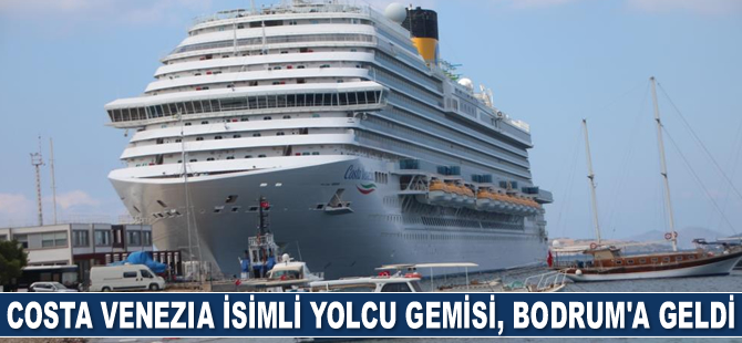 Costa Venezia isimli yolcu gemisi, Bodrum'a geldi