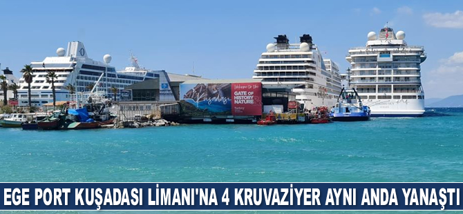 Ege Port Kuşadası Limanı'na 4 adet kruvaziyer gemisi aynı anda yanaştı