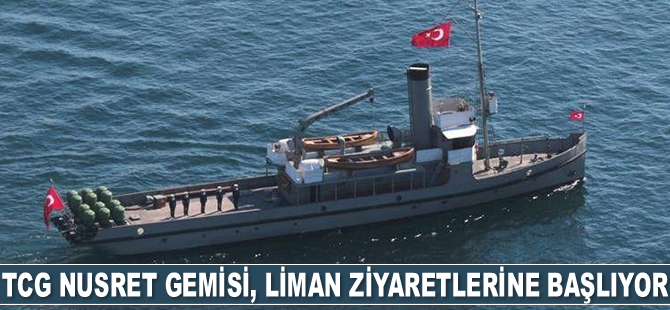 TCG Nusret, liman ziyaretlerine başlıyor