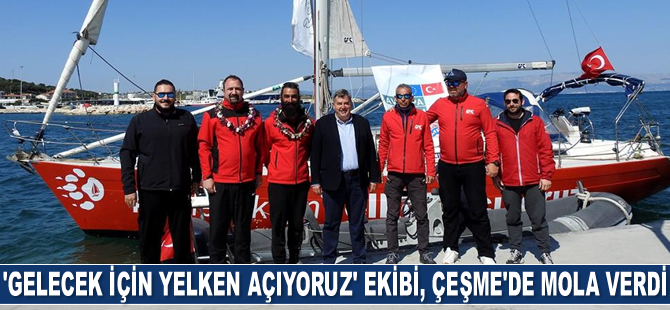 ‘Gelecek İçin Yelken Açıyoruz’ ekibi, Çeşme'de mola verdi