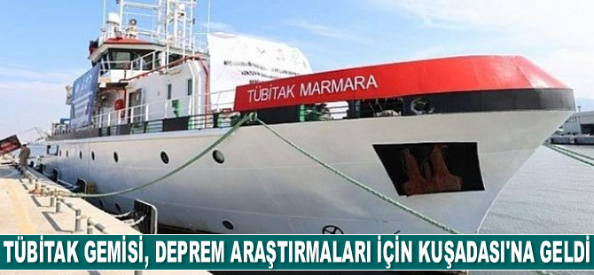 TÜBİTAK MAM Gemisi, deprem araştırmaları için Kuşadası Körfezi’ne geldi