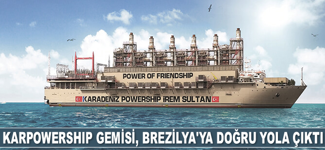 Karpowership enerji gemisi, Brezilya’ya doğru yola çıktı