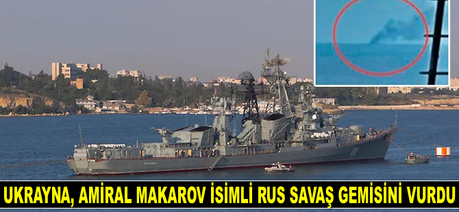 Ukrayna, Amiral Makarov isimli Rus savaş gemisini vurdu