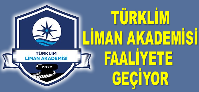 TÜRKLİM Liman Akademisi faaliyete geçiyor