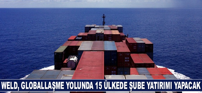 WeLD, globallaşme yolunda 15 ülkede şube yatırımı yapacak