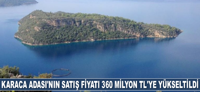 Karaca Adası’nın satış fiyatı 360 milyon TL'ye yükseltildi