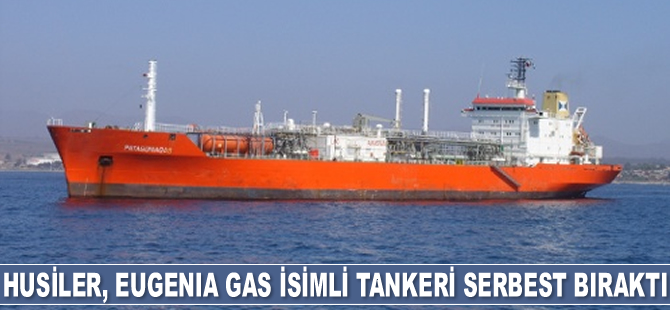 Husiler, el koyduğu Eugenia Gas isimli tankeri serbest bıraktı