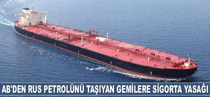 AB, Rus petrolü taşıyan gemilere sigorta yasağı getirecek