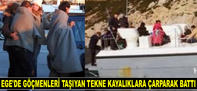 Ege Denizi’nde göçmenleri taşıyan tekne kayalıklara çarparak battı: 106 kişi kurtarıldı