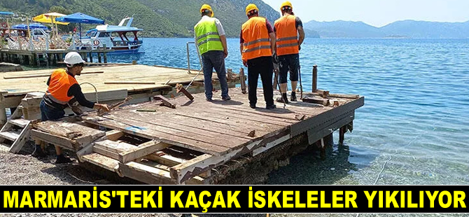 Marmaris'teki kaçak iskeleler yıkılıyor