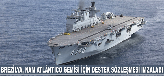Brezilya, NAM Atlântico helikopter gemisi için destek sözleşmesi imzaladı