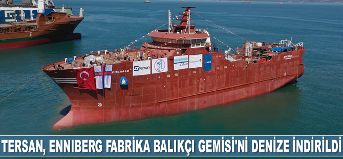 Tersan Tersanesi, Enniberg Arktik Fabrika Balıkçı Gemisi’ni denize indirildi