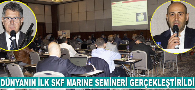 Dünyanın ilk SKF Marine Semineri gerçekleştirildi