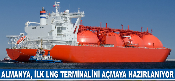 Almanya, ilk LNG terminalini açmaya hazırlanıyor