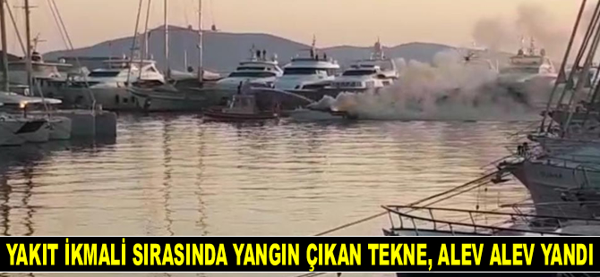 Bodrum’da yakıt ikmali sırasında yangın çıkan tekne, alev alev yandı