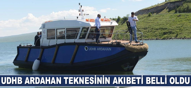 UDHB Ardahan teknesinin akıbeti belli oldu