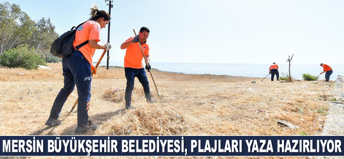 Mersin Büyükşehir Belediyesi, plajları yaza hazırlıyor