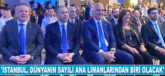 Mehmet Nuri Ersoy: İstanbul, dünyanın sayılı ana limanlarından biri haline gelecek