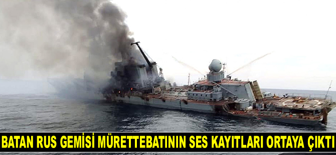 Batan Moskva gemisindeki mürettebatın ses kayıtları ortaya çıktı
