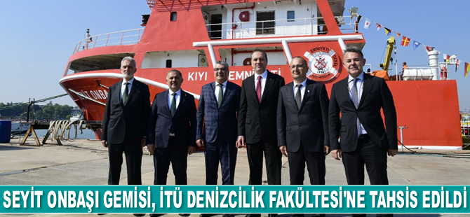 Kıyı Emniyeti’nin Seyit Onbaşı Gemisi, İTÜ Denizcilik Fakültesi’ne tahsis edildi