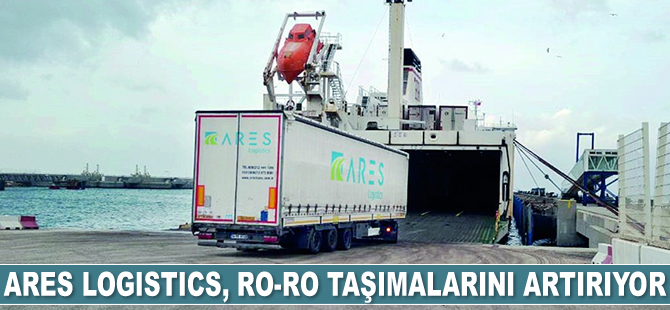 Ares Logistics, RO-RO taşımalarını artırıyor