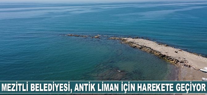 Mezitli Belediyesi, antik liman için harekete geçiyor