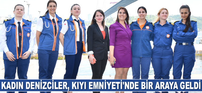 Kadın denizciler, Kıyı Emniyeti’nde buluştu