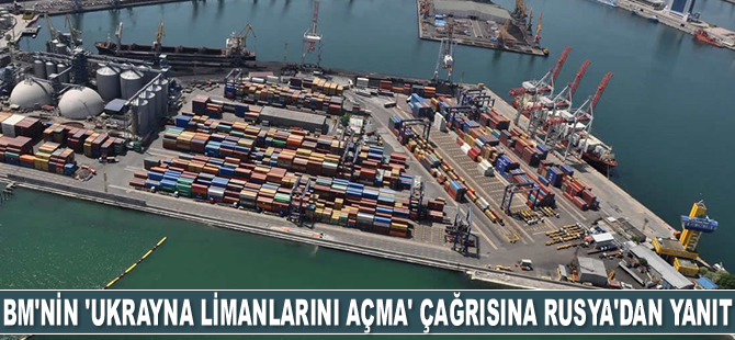 Rusya: Yaptırımlar gözden geçirilirse Ukrayna limanlarını açarız
