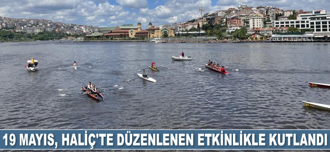 Haliç’te 19 Mayıs Atatürk'ü Anma Gençlik ve Spor Bayramı coşkusu yaşandı