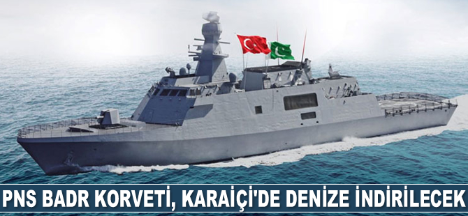 PNS BADR korveti, Karaiçi'de denize indirilecek